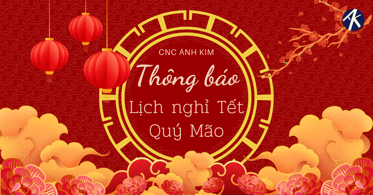CNC Ánh Kim thông báo nghỉ Tết Nguyên Đán Quý Mão