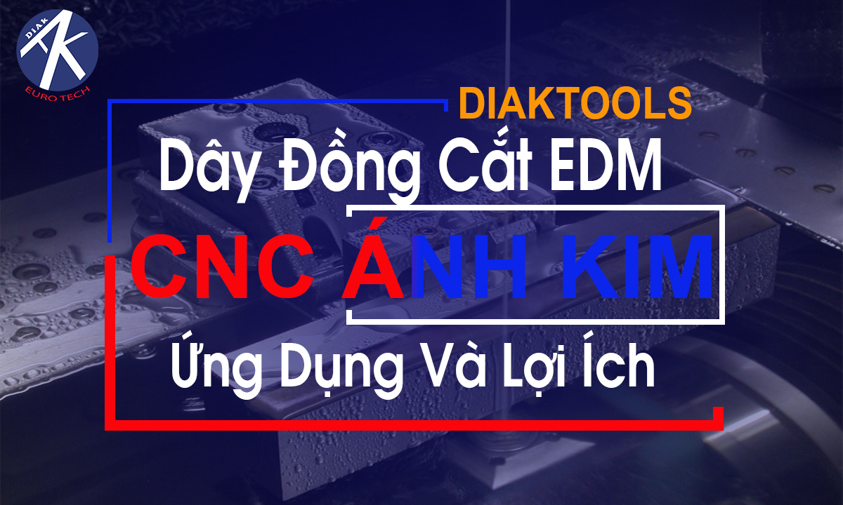 ỨNG DỤNG VÀ LỢI ÍCH CỦA DÂY ĐỒNG CẮT EDM