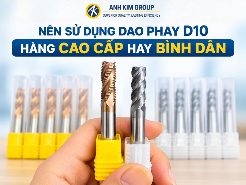 Sử dụng dao phay D10 hàng cao cấp và hàng bình dân