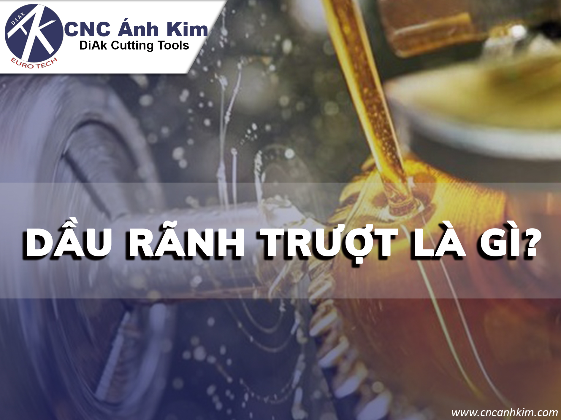 Ứng Dụng Dầu Rãnh Trượt Trong Công Nghiệp Và Cơ Khí