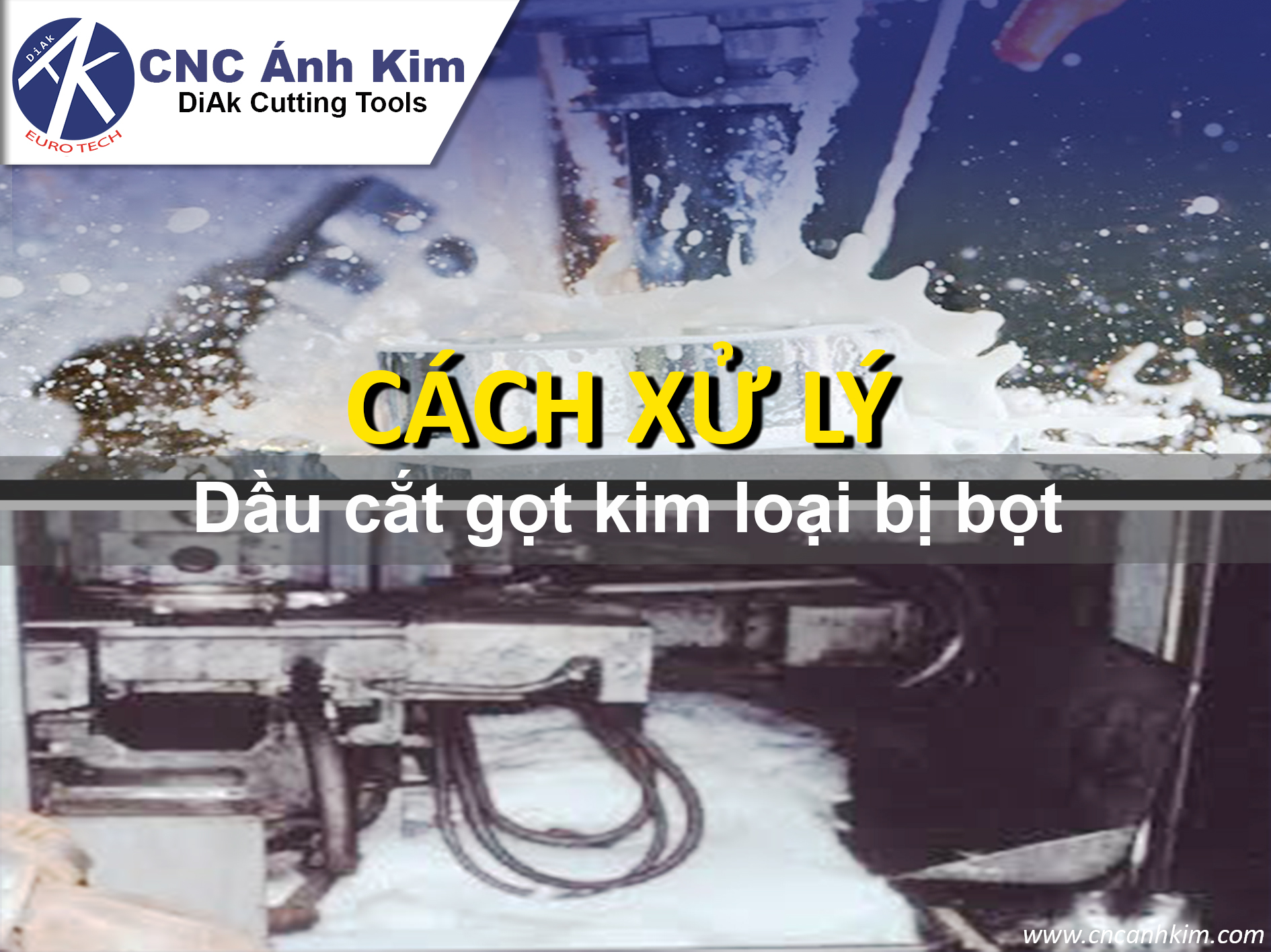 Xử Lí Dầu Cắt Gọt Kim Loại Bị Bọt