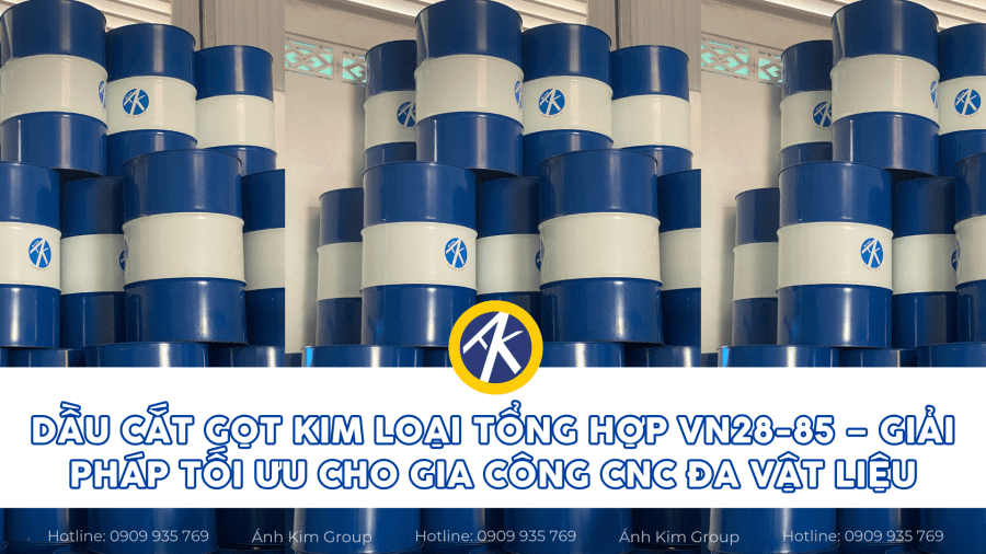 Thumbnail dầu cắt gọt kim loại tổng hợp vn28-85 giải pháp tối ưu cho gia công cnc đa vật liệu