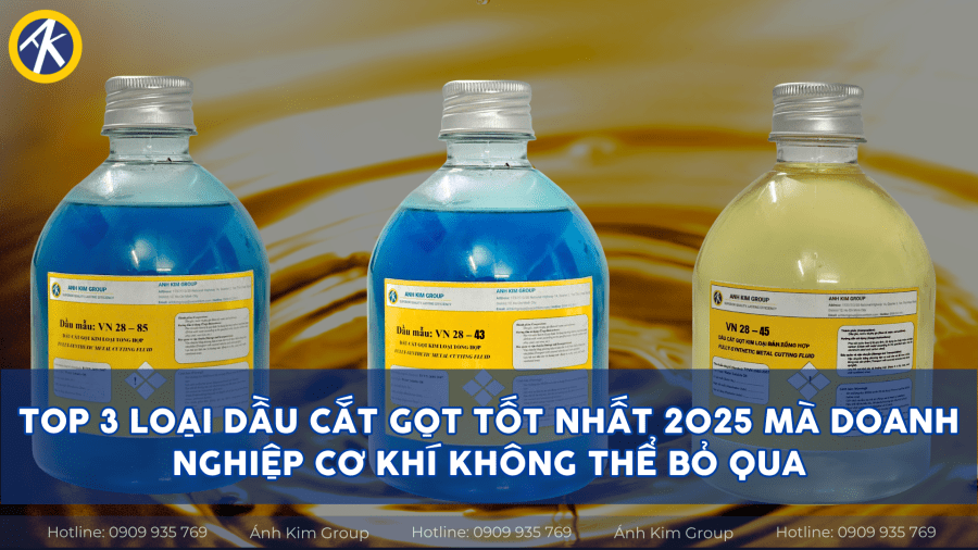 Top 3 loại dầu cắt gọt tốt nhất 2025 tại Tập Đoàn Ánh Kim CNC