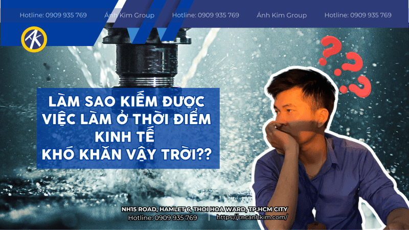 Vậy làm sao kiếm được việc làm ở thời buổi kinh tế khó khăn như hiện nay