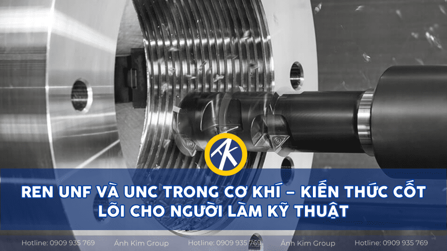 Ren UNF và UNC trong cơ khí kiến thức cốt lõi cho người làm kỹ thuật
