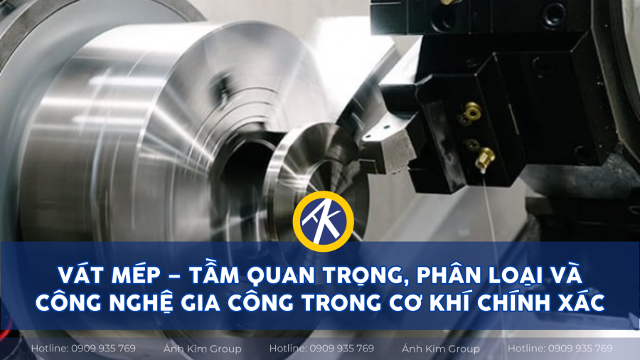 Thumbnail vát mép và tầm quan trọng trong phân loại và công nghệ gia công trong cơ khí chính xác