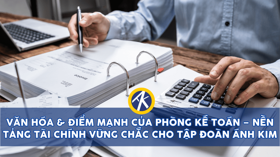 Thumbnail điểm mạnh và văn hóa đặc trưng của phòng kế toán tại Ánh Kim CNC